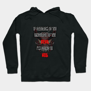 Sarcasm is the language of the Devil Hoodie